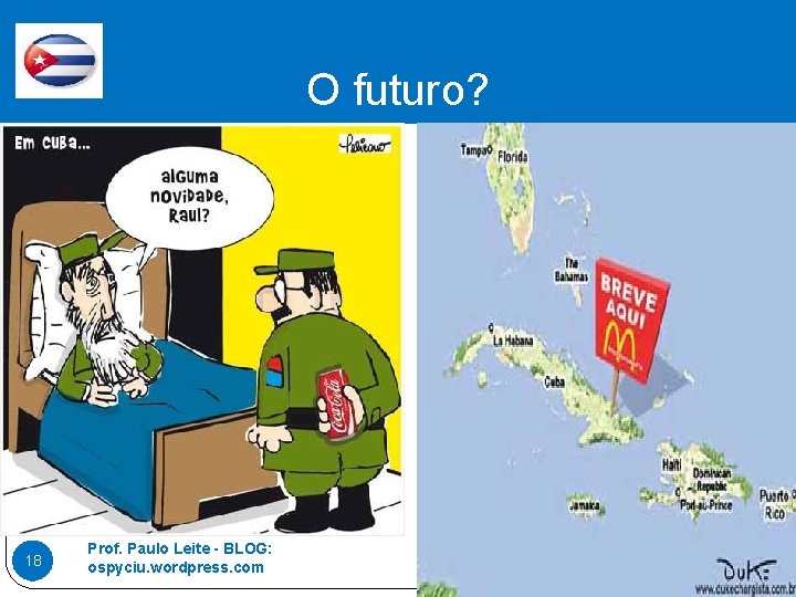 O futuro? 18 Prof. Paulo Leite - BLOG: ospyciu. wordpress. com 