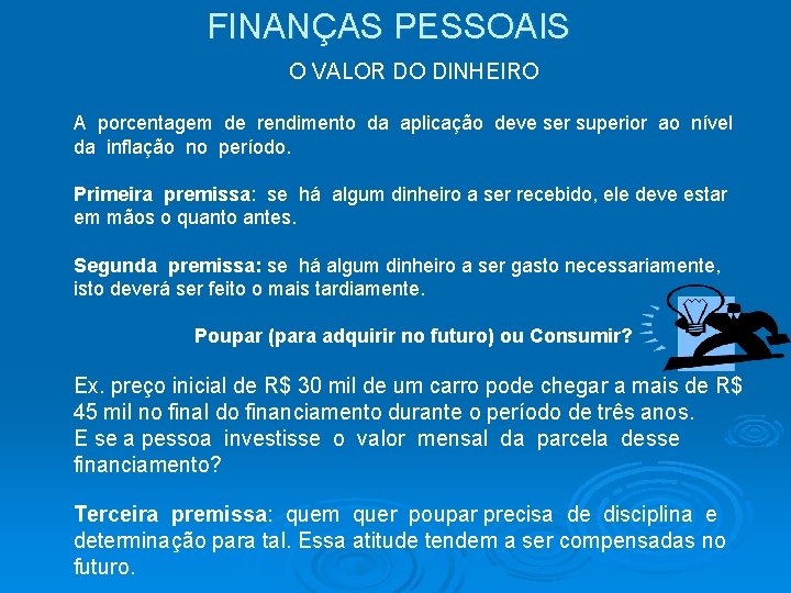 FINANÇAS PESSOAIS O VALOR DO DINHEIRO A porcentagem de rendimento da aplicação deve ser FINANÇAS PESSOAIS O VALOR DO DINHEIRO A porcentagem de rendimento da aplicação deve ser