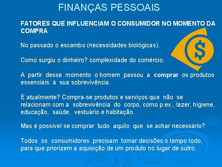 FINANÇAS PESSOAIS FATORES QUE INFLUENCIAM O CONSUMIDOR NO MOMENTO DA COMPRA No passado o