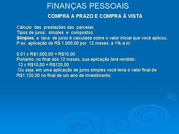 FINANÇAS PESSOAIS COMPRA A PRAZO E COMPRA À VISTA Cálculo das prestações das parcelas FINANÇAS PESSOAIS COMPRA A PRAZO E COMPRA À VISTA Cálculo das prestações das parcelas