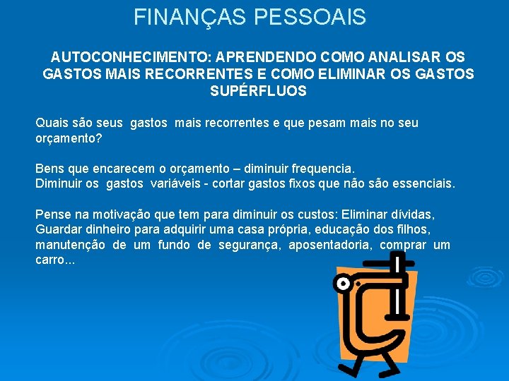 FINANÇAS PESSOAIS AUTOCONHECIMENTO: APRENDENDO COMO ANALISAR OS GASTOS MAIS RECORRENTES E COMO ELIMINAR OS