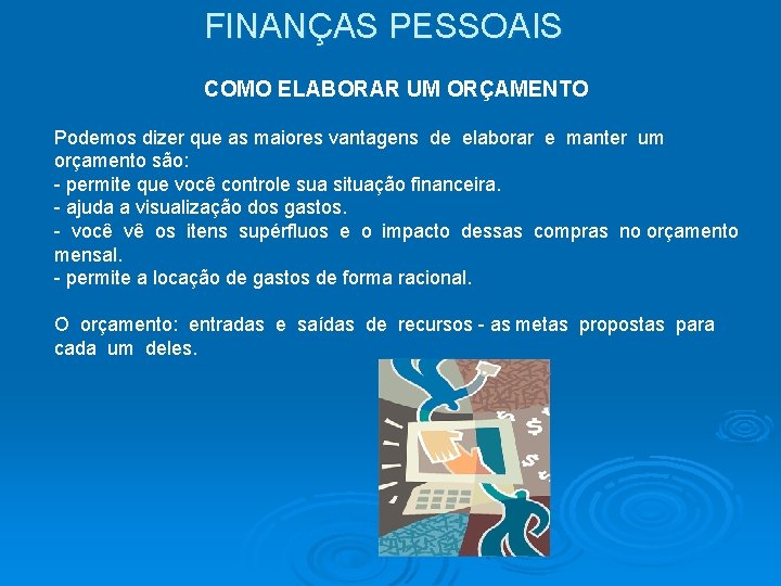 FINANÇAS PESSOAIS COMO ELABORAR UM ORÇAMENTO Podemos dizer que as maiores vantagens de elaborar