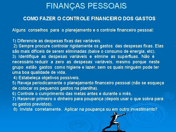 FINANÇAS PESSOAIS COMO FAZER O CONTROLE FINANCEIRO DOS GASTOS Alguns conselhos para o planejamento FINANÇAS PESSOAIS COMO FAZER O CONTROLE FINANCEIRO DOS GASTOS Alguns conselhos para o planejamento