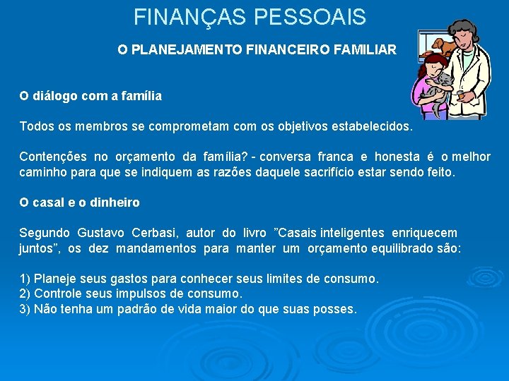 FINANÇAS PESSOAIS O PLANEJAMENTO FINANCEIRO FAMILIAR O diálogo com a família Todos os membros
