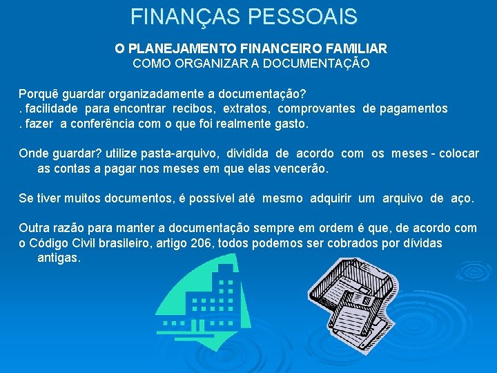 FINANÇAS PESSOAIS O PLANEJAMENTO FINANCEIRO FAMILIAR COMO ORGANIZAR A DOCUMENTAÇÃO Porquê guardar organizadamente a