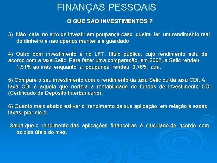 FINANÇAS PESSOAIS O QUE SÃO INVESTIMENTOS ? 3) Não caia no erro de investir FINANÇAS PESSOAIS O QUE SÃO INVESTIMENTOS ? 3) Não caia no erro de investir