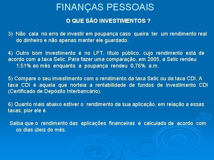 FINANÇAS PESSOAIS O QUE SÃO INVESTIMENTOS ? 3) Não caia no erro de investir