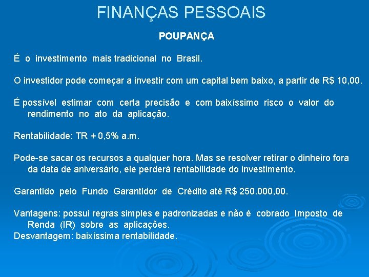 FINANÇAS PESSOAIS POUPANÇA É o investimento mais tradicional no Brasil. O investidor pode começar