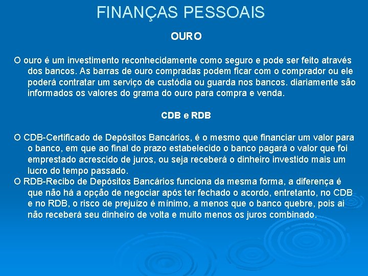 FINANÇAS PESSOAIS OURO O ouro é um investimento reconhecidamente como seguro e pode ser FINANÇAS PESSOAIS OURO O ouro é um investimento reconhecidamente como seguro e pode ser