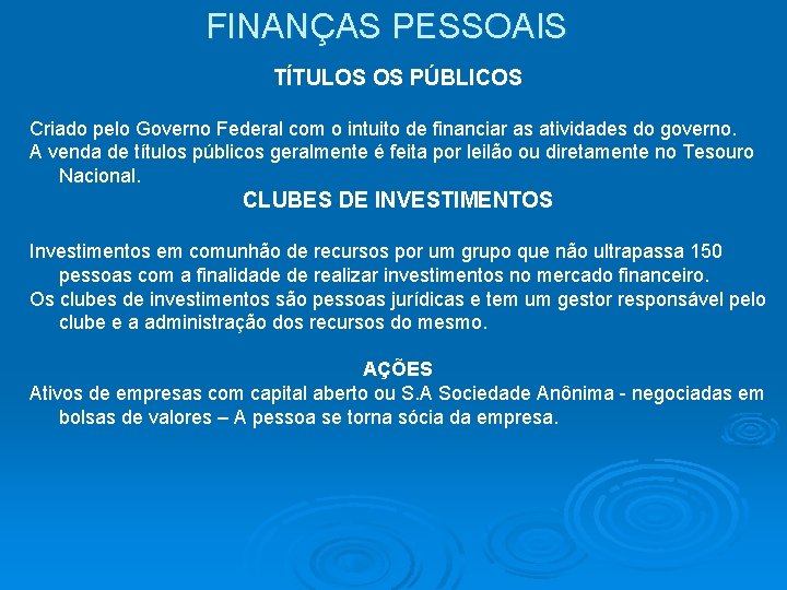 FINANÇAS PESSOAIS TÍTULOS OS PÚBLICOS Criado pelo Governo Federal com o intuito de financiar