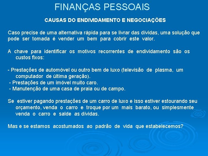 FINANÇAS PESSOAIS CAUSAS DO ENDIVIDAMENTO E NEGOCIAÇÕES Caso precise de uma alternativa rápida para