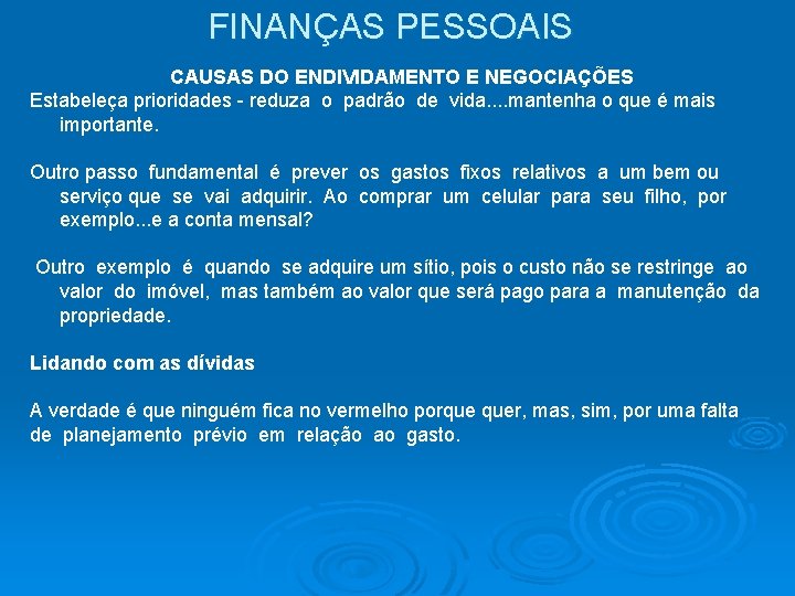 FINANÇAS PESSOAIS CAUSAS DO ENDIVIDAMENTO E NEGOCIAÇÕES Estabeleça prioridades - reduza o padrão de