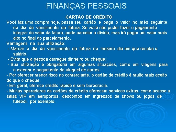 FINANÇAS PESSOAIS CARTÃO DE CRÉDITO Você faz uma compra hoje, passa seu cartão e