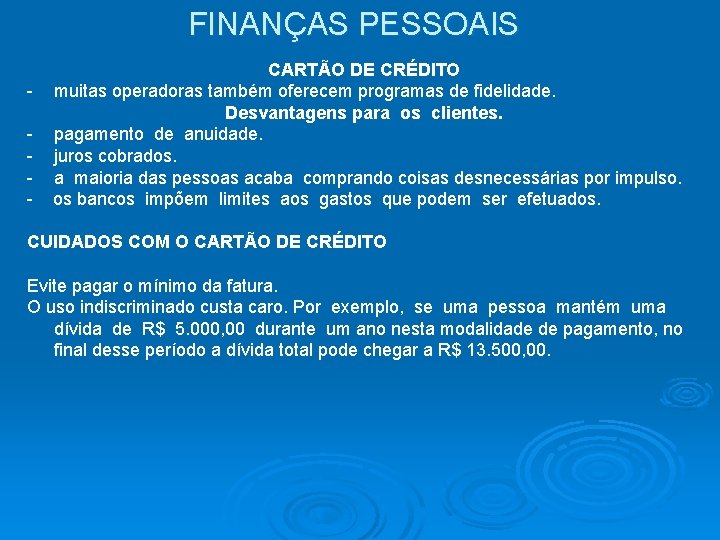 FINANÇAS PESSOAIS CARTÃO DE CRÉDITO - muitas operadoras também oferecem programas de fidelidade. Desvantagens