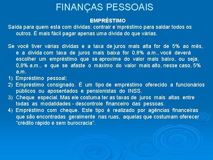 FINANÇAS PESSOAIS EMPRÉSTIMO Saída para quem está com dívidas: contrair e´mpréstimo para saldar todos