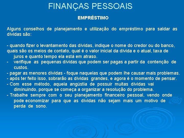 FINANÇAS PESSOAIS EMPRÉSTIMO Alguns conselhos de planejamento e utilização do empréstimo para saldar as FINANÇAS PESSOAIS EMPRÉSTIMO Alguns conselhos de planejamento e utilização do empréstimo para saldar as