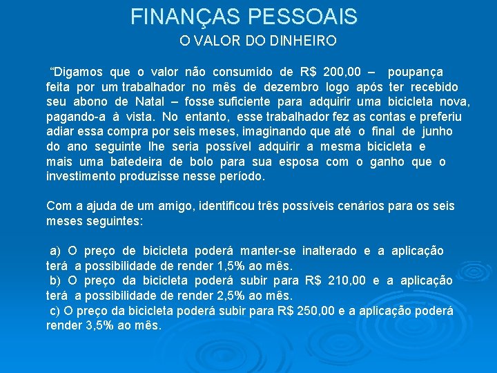FINANÇAS PESSOAIS O VALOR DO DINHEIRO “Digamos que o valor não consumido de R$ FINANÇAS PESSOAIS O VALOR DO DINHEIRO “Digamos que o valor não consumido de R$