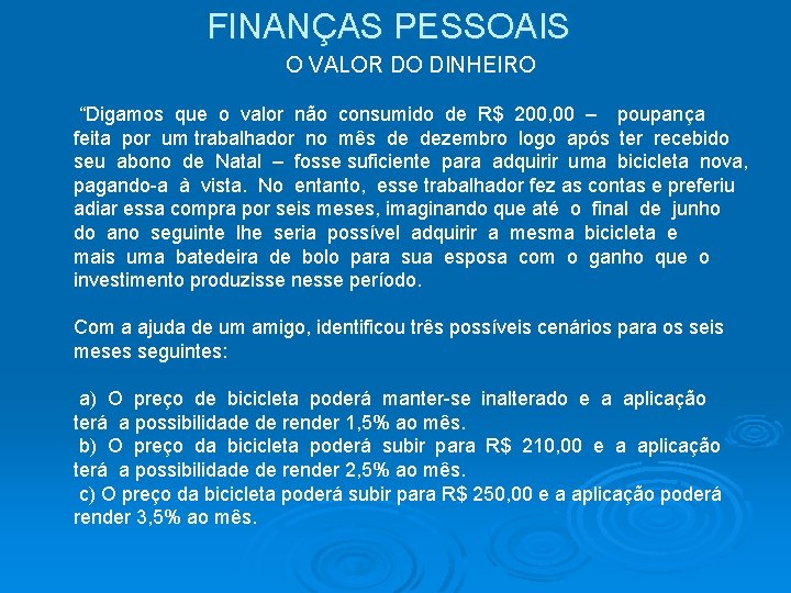 FINANÇAS PESSOAIS O VALOR DO DINHEIRO “Digamos que o valor não consumido de R$