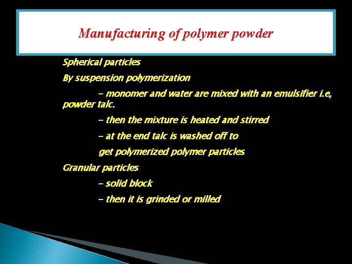 Manufacturing of polymer powder Spherical particles By suspension polymerization - monomer and water are