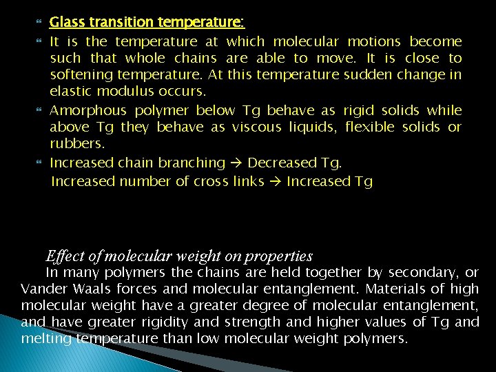  Glass transition temperature: It is the temperature at which molecular motions become such