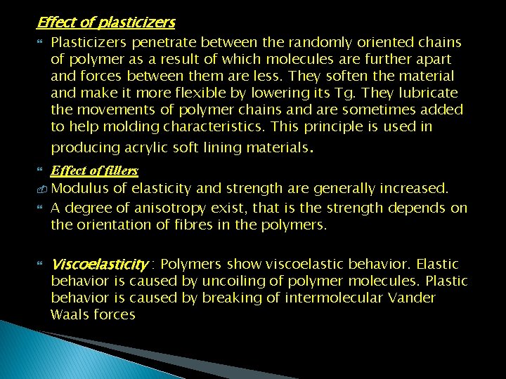 Effect of plasticizers Plasticizers penetrate between the randomly oriented chains of polymer as a