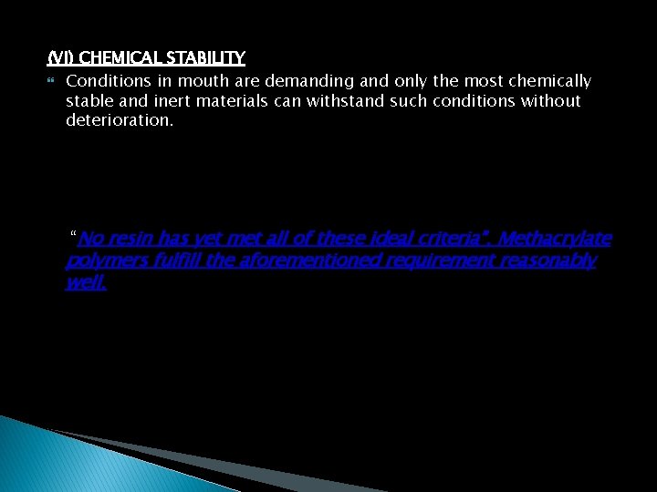 (VI) CHEMICAL STABILITY Conditions in mouth are demanding and only the most chemically stable