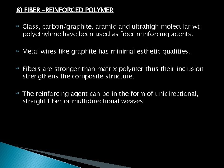 8) FIBER –REINFORCED POLYMER Glass, carbon/graphite, aramid and ultrahigh molecular wt polyethylene have been