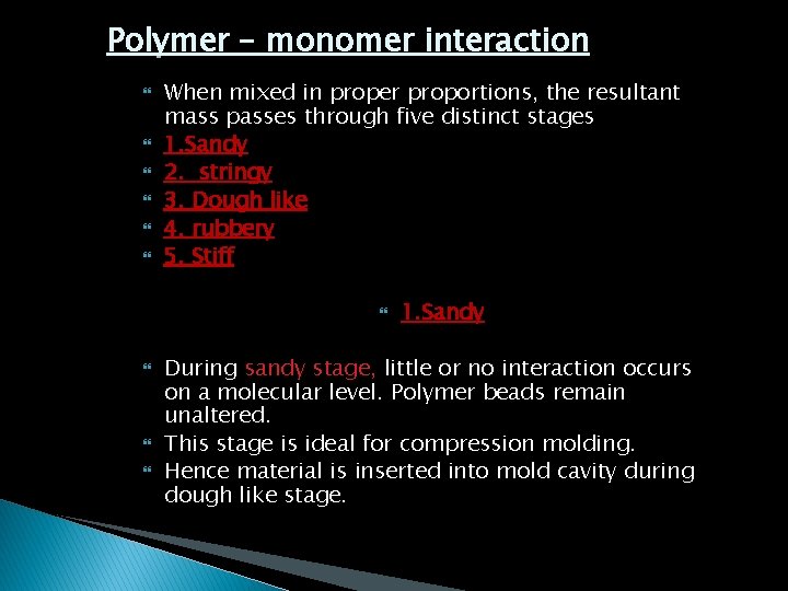 Polymer – monomer interaction When mixed in proper proportions, the resultant mass passes through