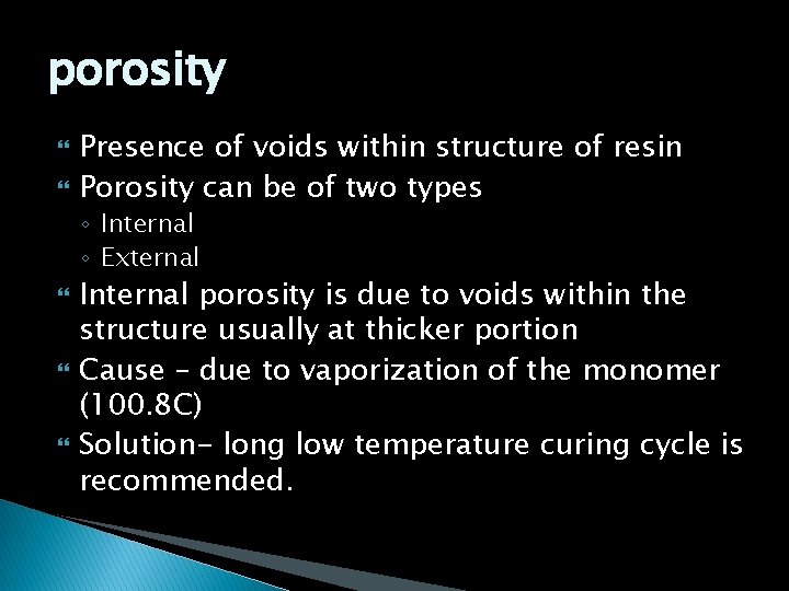 porosity Presence of voids within structure of resin Porosity can be of two types
