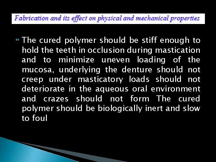  The cured polymer should be stiff enough to hold the teeth in occlusion