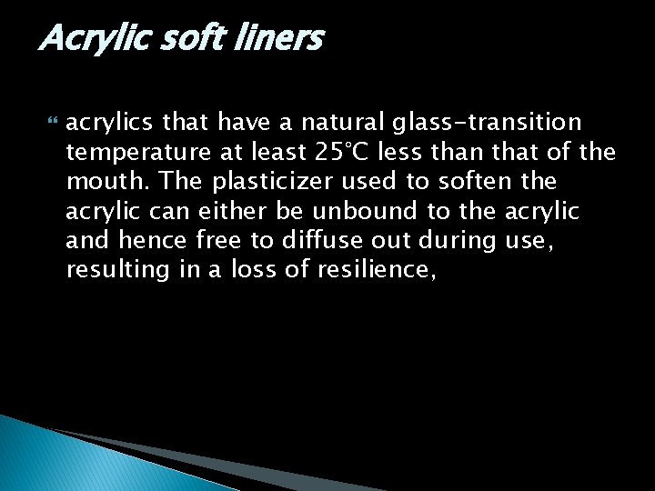Acrylic soft liners acrylics that have a natural glass-transition temperature at least 25°C less