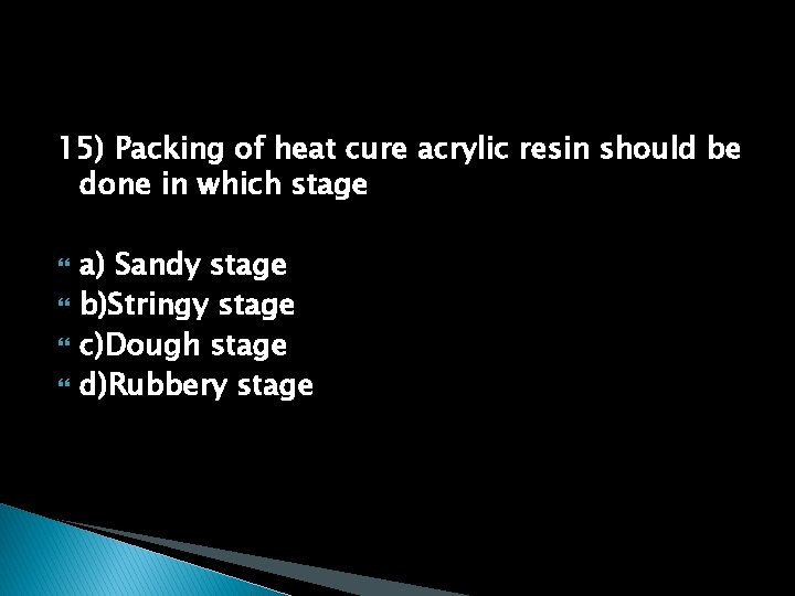 15) Packing of heat cure acrylic resin should be done in which stage a)