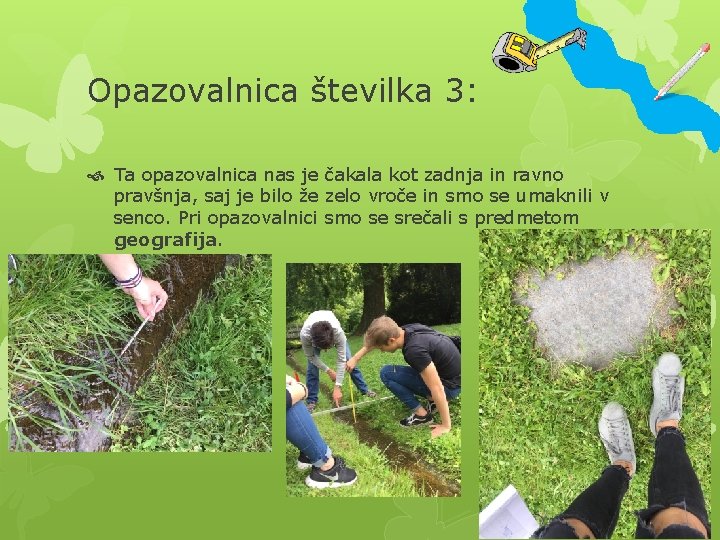 Opazovalnica številka 3: Ta opazovalnica nas je čakala kot zadnja in ravno pravšnja, saj