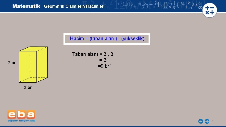 Geometrik Cisimlerin Hacimleri Hacim = (taban alanı). (yükseklik) Taban alanı = 3. 3 =