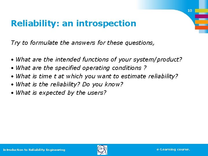 10 Reliability: an introspection Try to formulate the answers for these questions, • What