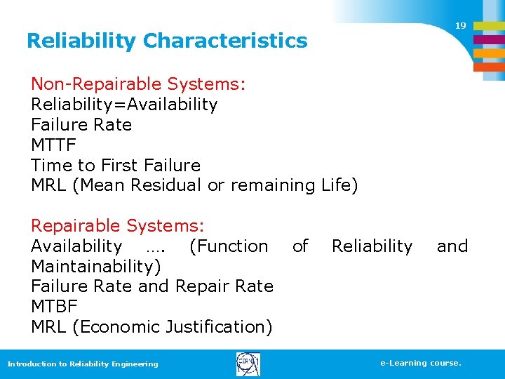 19 Reliability Characteristics Non-Repairable Systems: Reliability=Availability Failure Rate MTTF Time to First Failure MRL