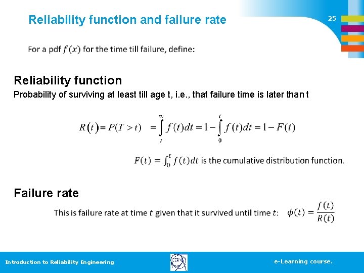 Reliability function and failure rate 25 Reliability function Probability of surviving at least till