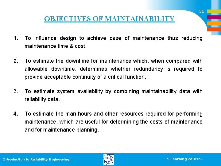 31 OBJECTIVES OF MAINTAINABILITY 1. To influence design to achieve case of maintenance thus