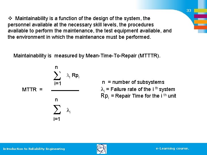 33 v Maintainability is a function of the design of the system, the personnel 33 v Maintainability is a function of the design of the system, the personnel