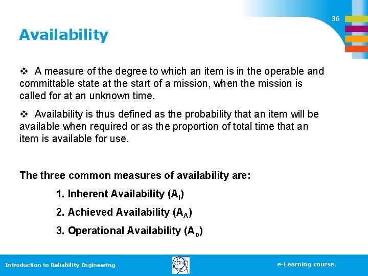 36 Availability v A measure of the degree to which an item is in