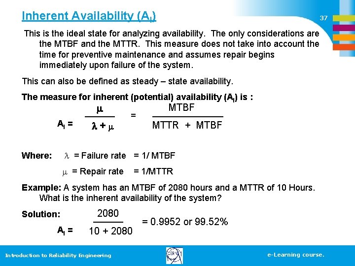 Inherent Availability (AI) 37 This is the ideal state for analyzing availability. The only