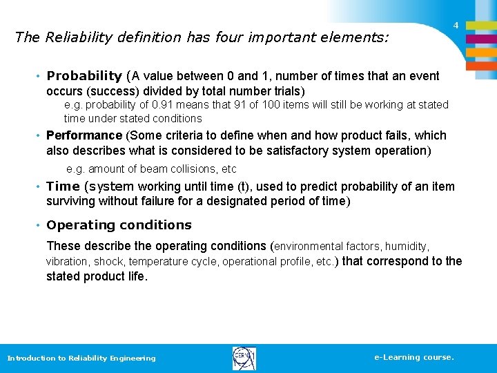 The Reliability definition has four important elements: 4 • Probability (A value between 0