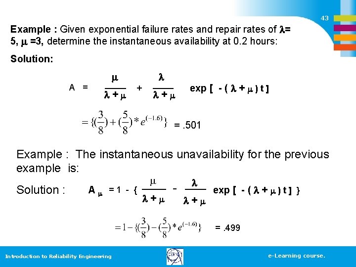 43 Example : Given exponential failure rates and repair rates of = 5, =3,