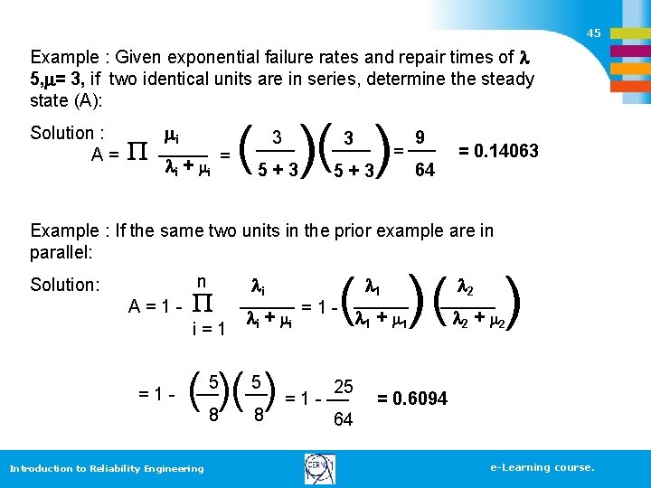 45 Example : Given exponential failure rates and repair times of 5, = 3, 45 Example : Given exponential failure rates and repair times of 5, = 3,