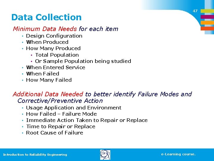 47 Data Collection Minimum Data Needs for each item • Design Configuration • When