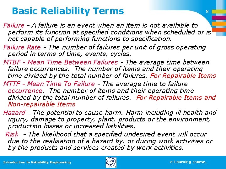 Basic Reliability Terms 8 Failure - A failure is an event when an item