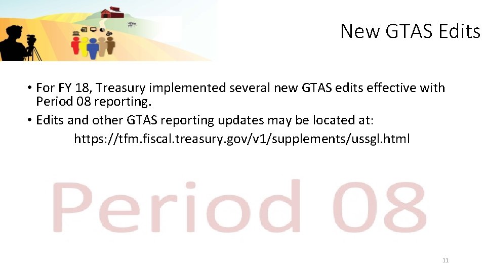 New GTAS Edits • For FY 18, Treasury implemented several new GTAS edits effective