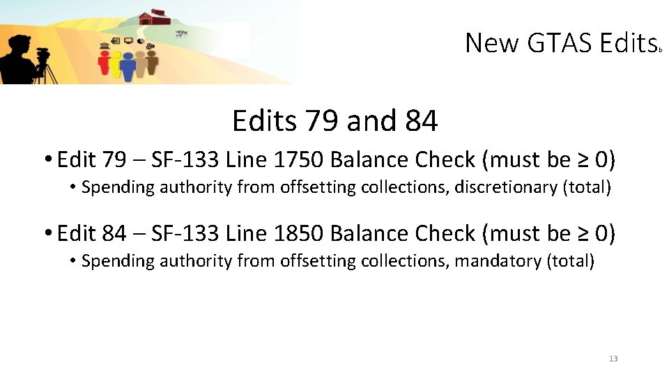 New GTAS Edits 79 and 84 • Edit 79 – SF-133 Line 1750 Balance