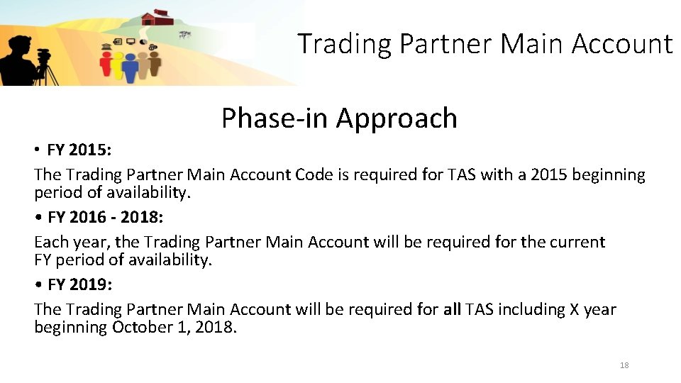 Trading Partner Main Account Phase-in Approach • FY 2015: The Trading Partner Main Account