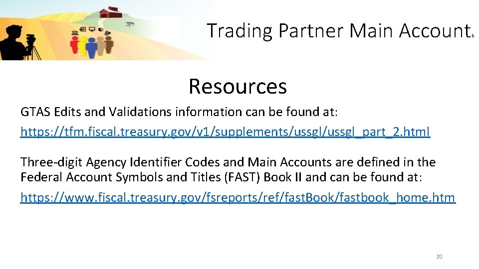 Trading Partner Main Account Resources GTAS Edits and Validations information can be found at: